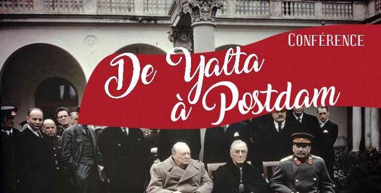 [Conférence] De Yalta À Postdam