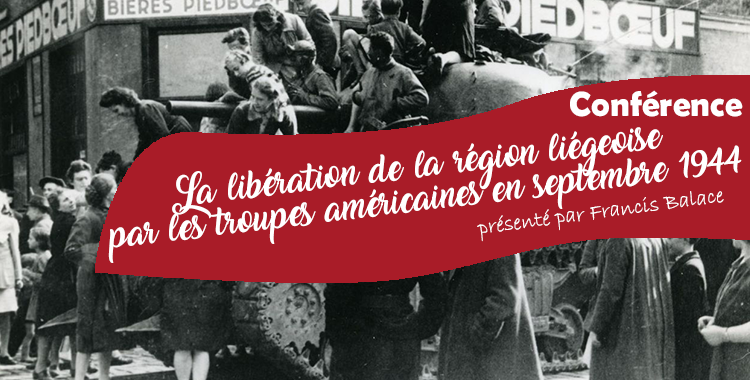 Conférence: « La Libération De La Région Liégeoise Par Les Troupes Américaines En Septembre 1944″ Par Francis Balace