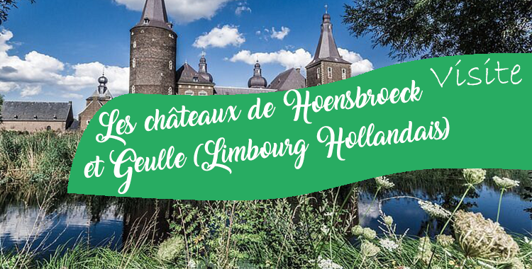 Visite Guidée Des Châteaux De Hoensbroeck Et Geulle